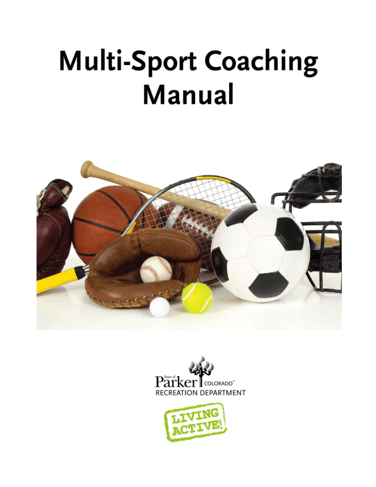 Multi-Sport Coaching Manual - Parker Parks and Recreation Multi-Sport Coaching Manual - Parker Parks and Recreation