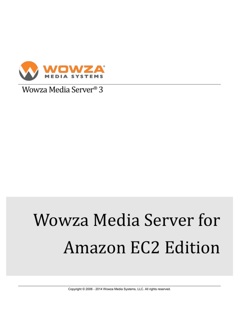 Wowza Media Server For EC2 Users Guide Wowza Media Server For EC2 Users Guide