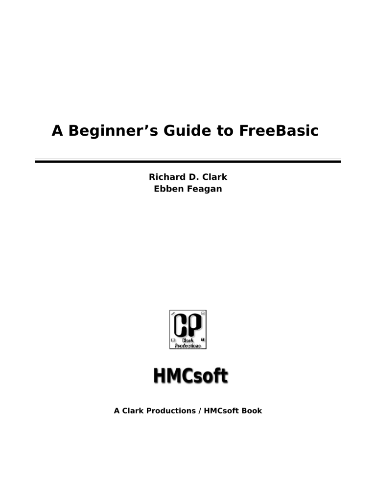 A Beginner`s Guide to FreeBasic A Beginner`s Guide to FreeBasic