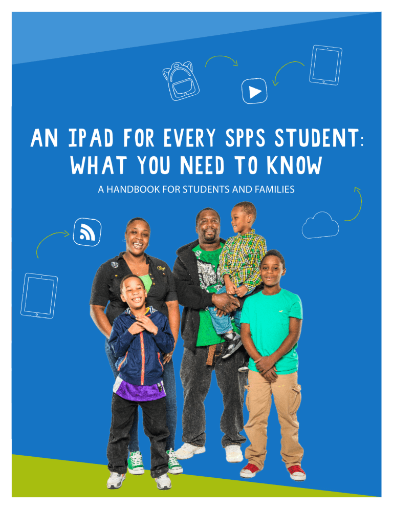 AN IPAD FOR EVERY SPPS STUDENT: WHAT YOU NEED TO KNOW AN IPAD FOR EVERY SPPS STUDENT: WHAT YOU NEED TO KNOW