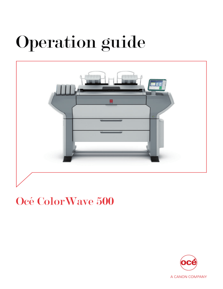 Océ ColorWave 500_Operation guide Océ ColorWave 500_Operation guide