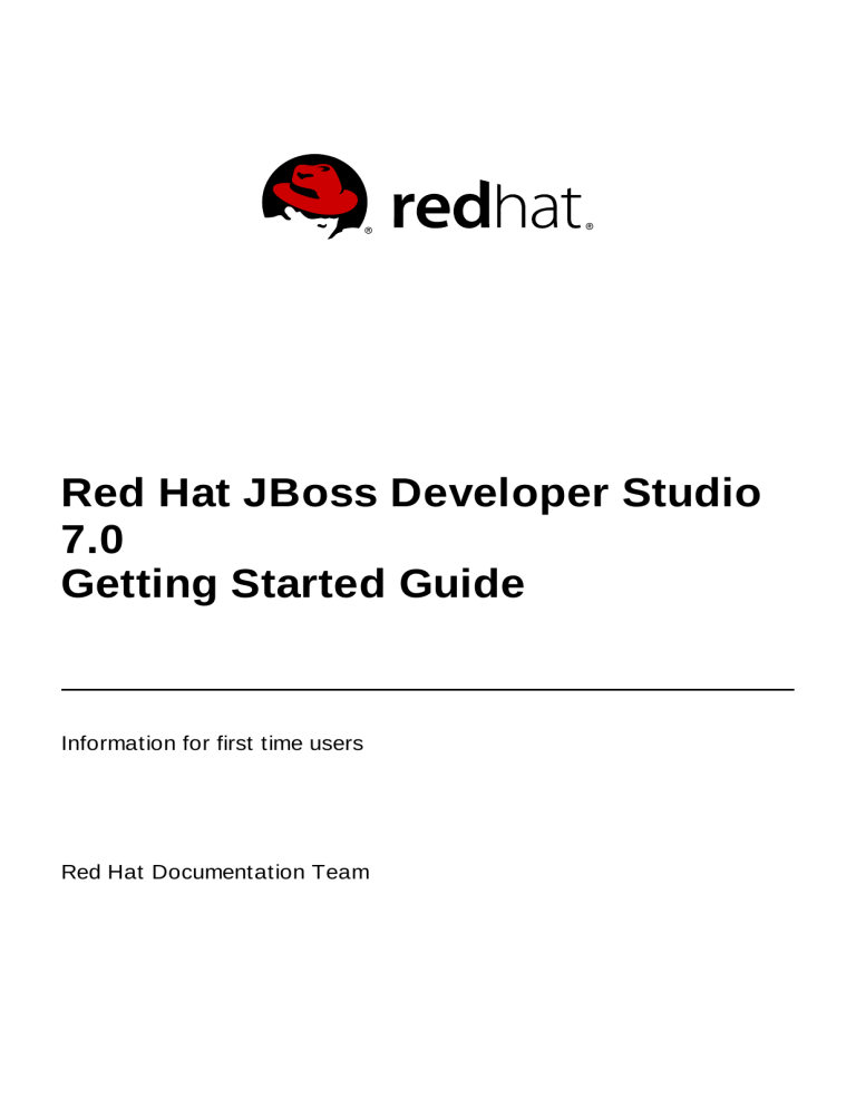 Red Hat JBoss Developer Studio 7.0 Getting Started Guide Red Hat JBoss Developer Studio 7.0 Getting Started Guide