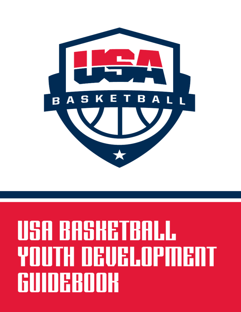 USA BASKETBALL YOUTH DEVELOPMENT GUIDEBOOK USA BASKETBALL YOUTH DEVELOPMENT GUIDEBOOK