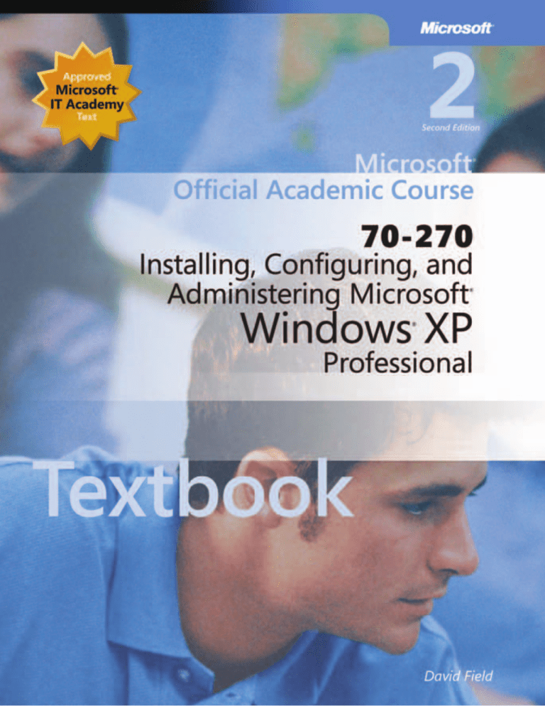 Installing, Configuring, and Administering Microsoft Windows XP Installing, Configuring, and Administering Microsoft Windows XP