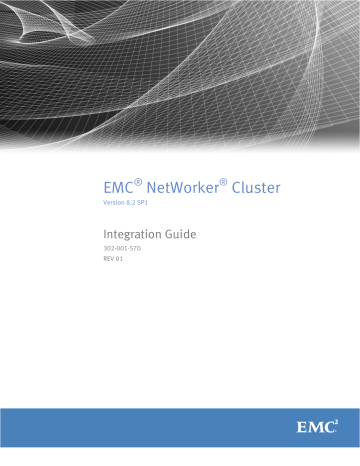 EMC NetWorker Cluster 8.2 SP1 Integration Guide EMC NetWorker Cluster 8.2 SP1 Integration Guide