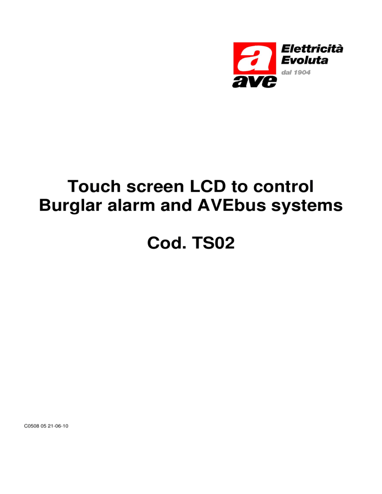 Touch screen LCD to control Burglar alarm and AVEbus Touch screen LCD to control Burglar alarm and AVEbus