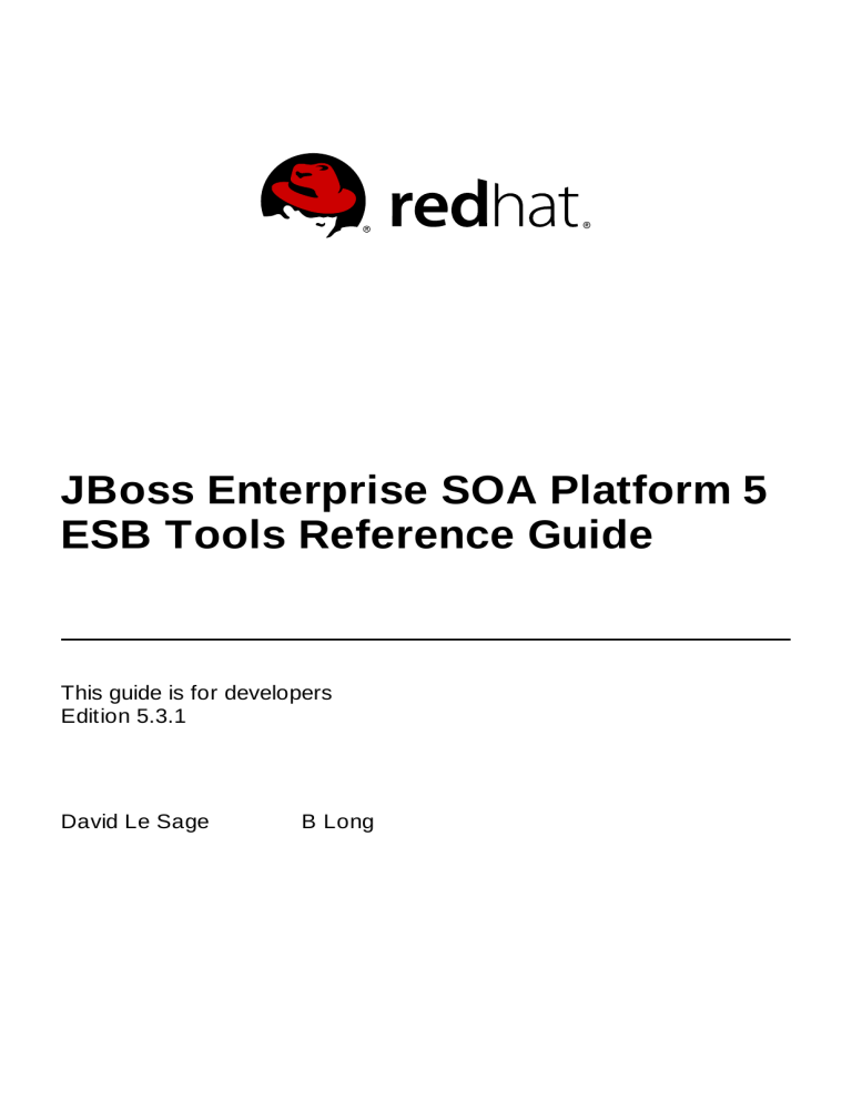 JBoss Enterprise SOA Platform 5 ESB Tools Reference Guide JBoss Enterprise SOA Platform 5 ESB Tools Reference Guide