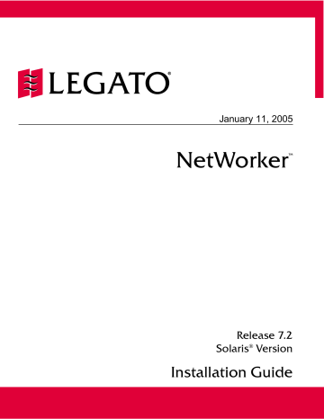 LEGATO NetWorker, Release 7.2, Solaris Version, Installation Guide LEGATO NetWorker, Release 7.2, Solaris Version, Installation Guide