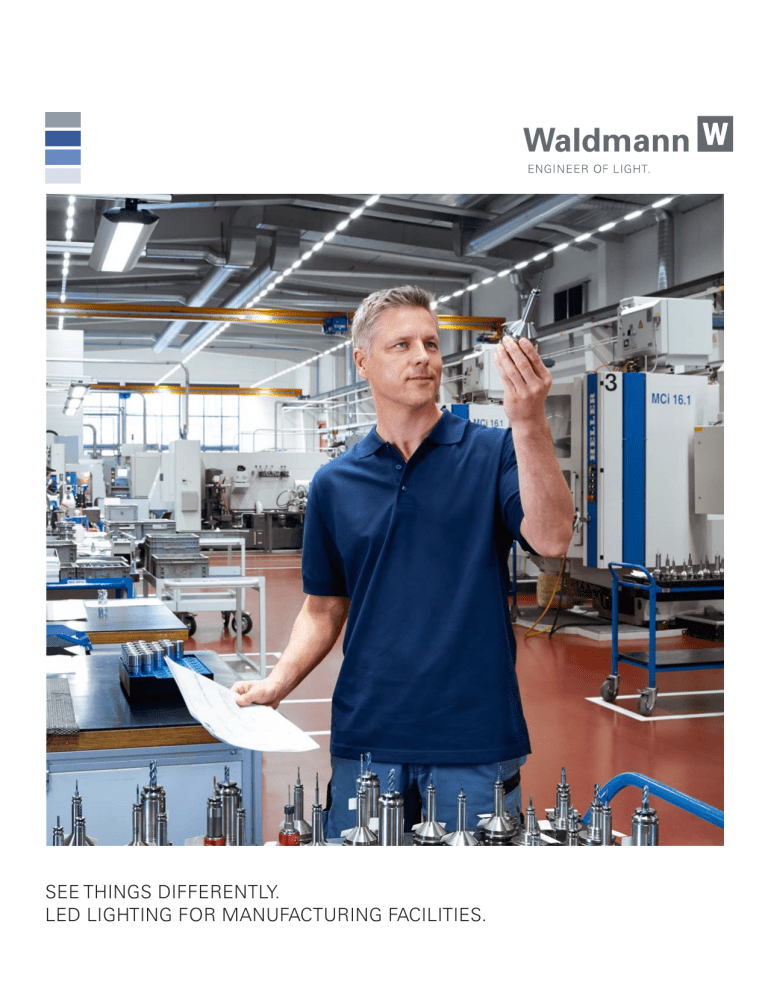 see things differently. led lighting for manufacturing facilities. see things differently. led lighting for manufacturing facilities.