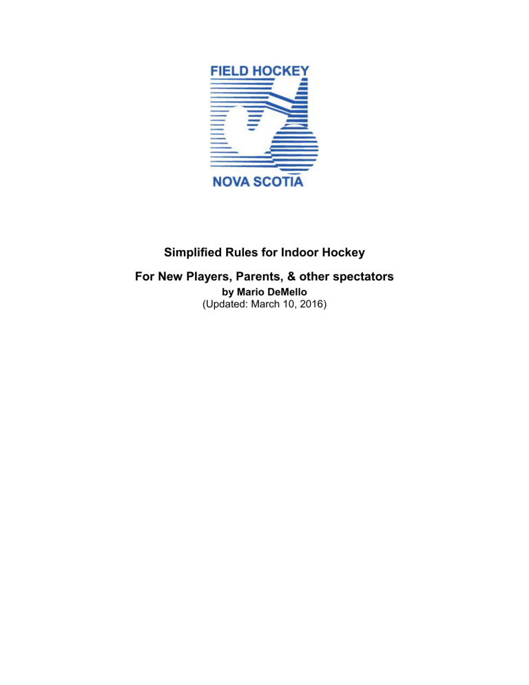 Simplified Rules for Indoor Hockey Simplified Rules for Indoor Hockey
