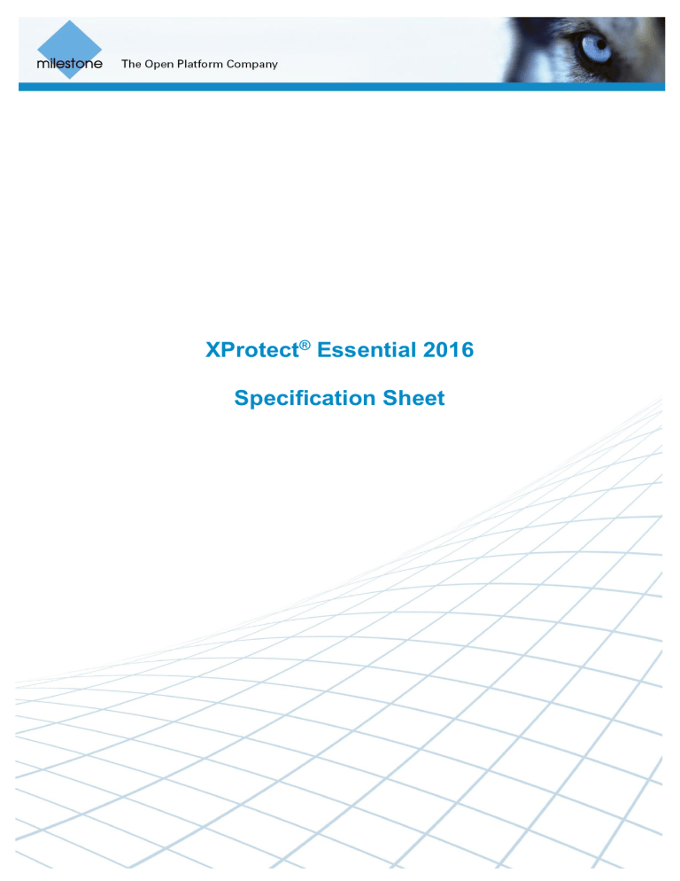 XProtect® Essential 2016 Specification Sheet XProtect® Essential 2016 Specification Sheet