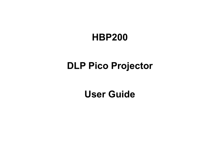 HBP200 DLP Pico Projector User Guide HBP200 DLP Pico Projector User Guide