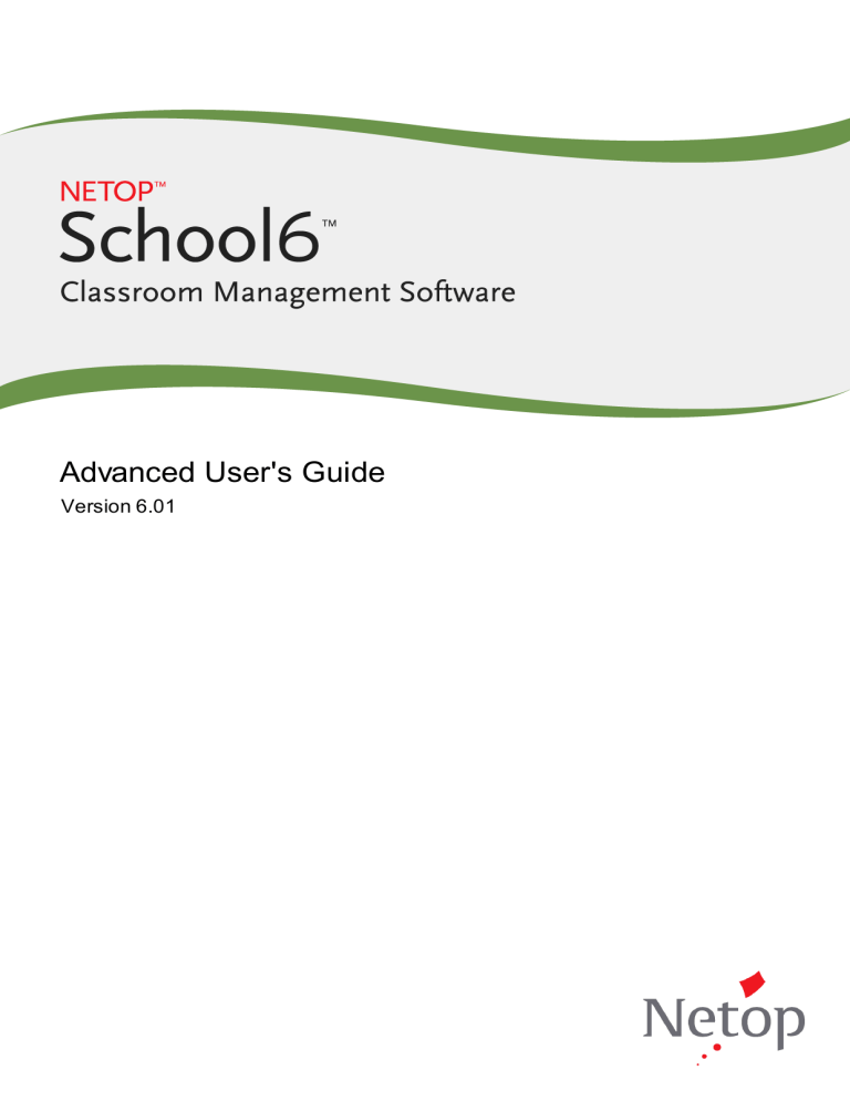Netop School Advanced User`s Guide Netop School Advanced User`s Guide