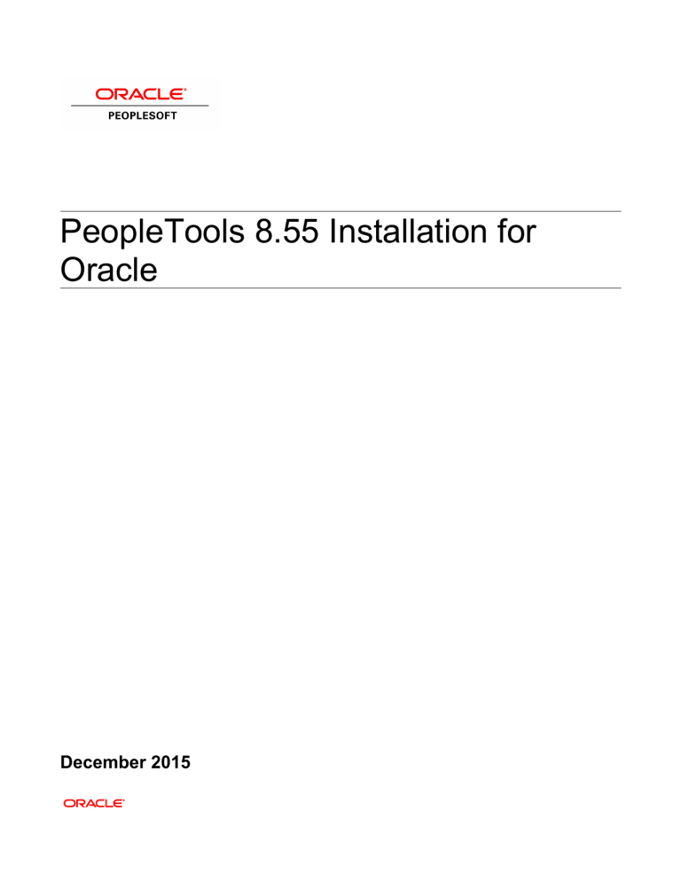 PeopleTools 8.55 Installation for Oracle PeopleTools 8.55 Installation for Oracle