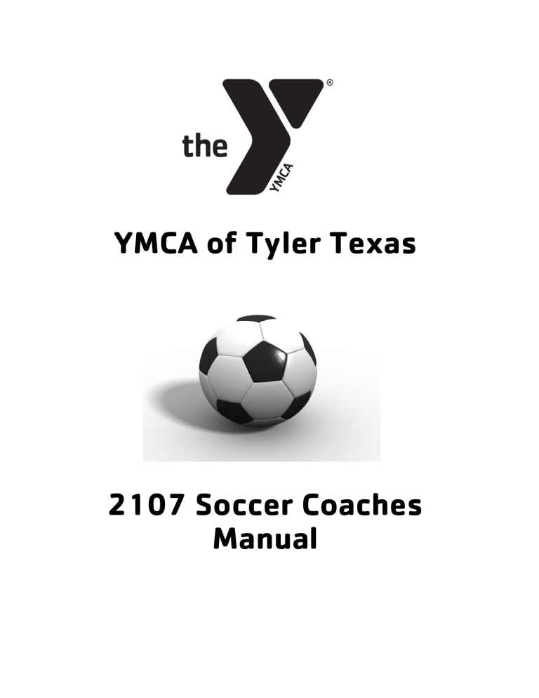 YMCA of Tyler Texas 2107 Soccer Coaches Manual YMCA of Tyler Texas 2107 Soccer Coaches Manual