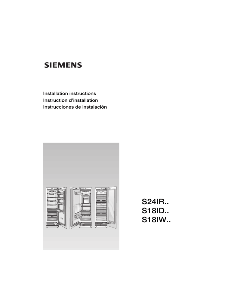 Siemens S18IW50NSP/03, S18IW50NSP/02, S18IW50NSP/01, S18ID80NLP/99, S18ID80NLP/05, S18ID80NLP/03, S18ID80NLP/01, S24IR70NSP/01, S24IR70NSP/02, S24IR70NSP/03 Installation Instructions Siemens S18IW50NSP/03, S18IW50NSP/02, S18IW50NSP/01, S18ID80NLP/99, S18ID80NLP/05, S18ID80NLP/03, S18ID80NLP/01, S24IR70NSP/01, S24IR70NSP/02, S24IR70NSP/03 Installation Instructions