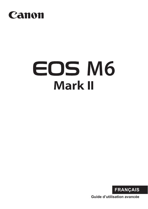 Canon EOS M6 Mark II+ EF-M 15-45 + EVF, EOS M6 Mark II Nu, EOS M6 Mark II User manual Canon EOS M6 Mark II+ EF-M 15-45 + EVF, EOS M6 Mark II Nu, EOS M6 Mark II User manual
