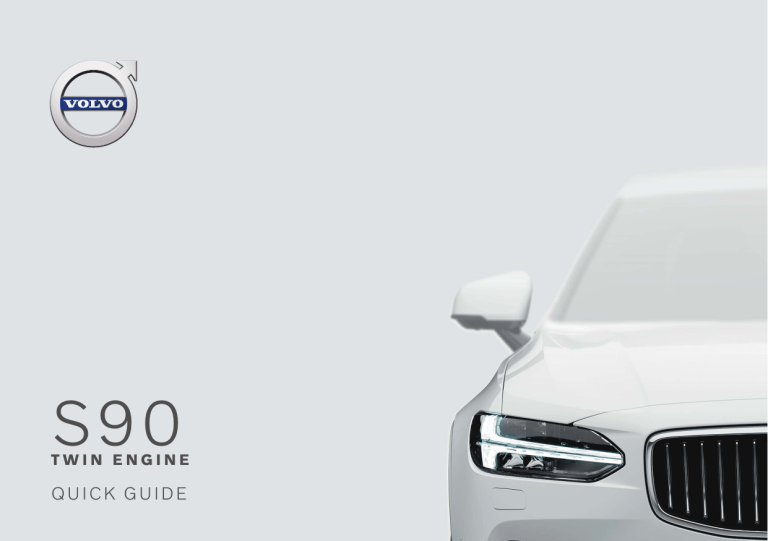 Volvo S90 Twin Engine, 2020 Late Quick start guide Volvo S90 Twin Engine, 2020 Late Quick start guide