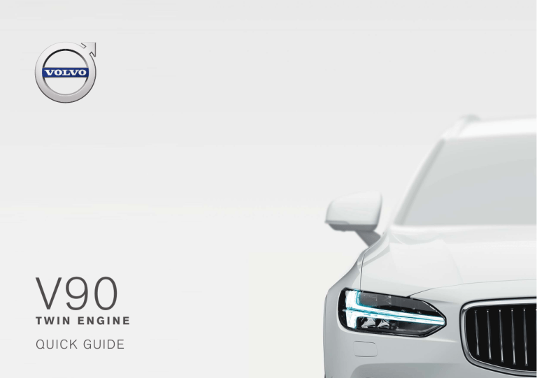 Volvo V90 Twin Engine, 2019 Early Quick start guide Volvo V90 Twin Engine, 2019 Early Quick start guide