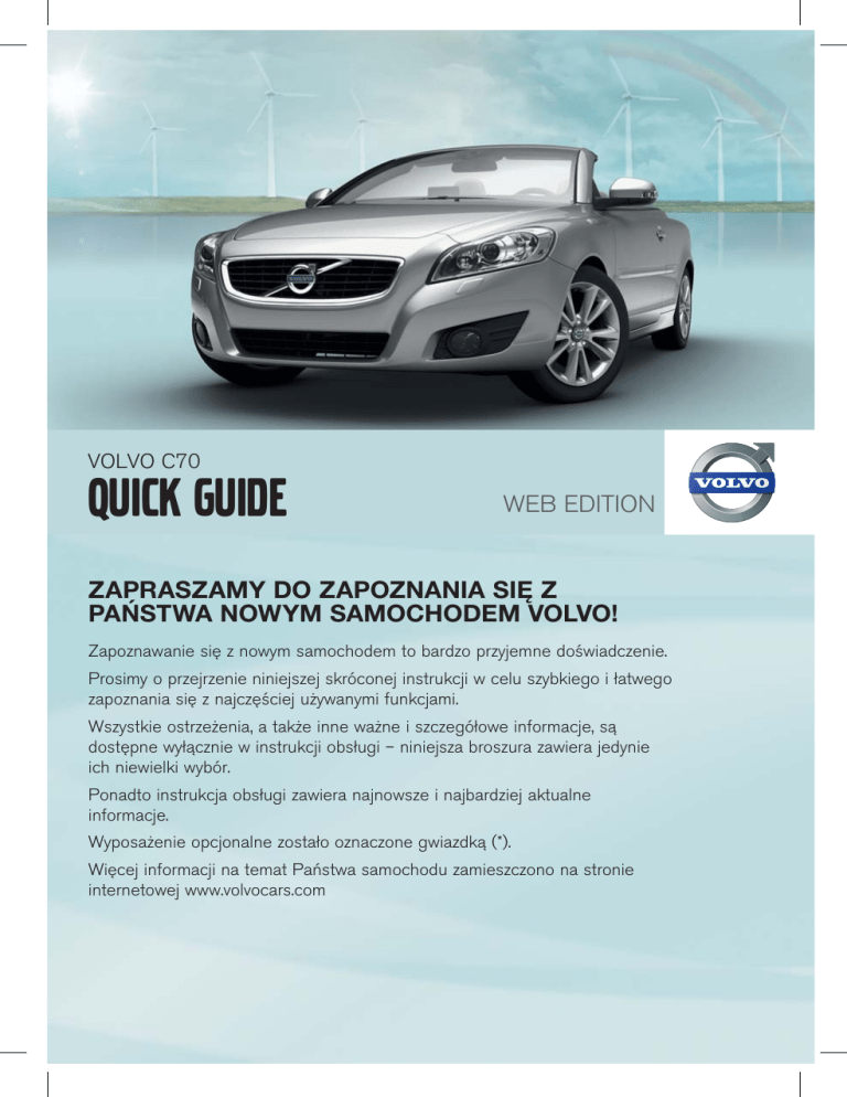 Volvo 2012 Late, C70 Quick start guide Volvo 2012 Late, C70 Quick start guide