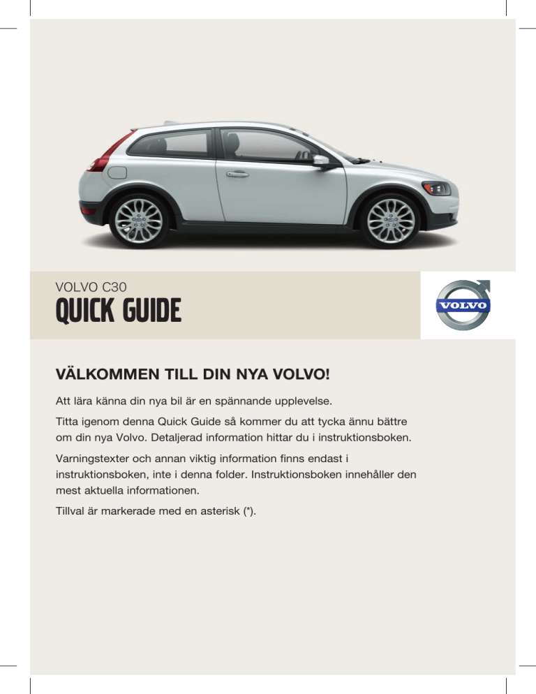 Volvo 2009, C30 Quick start guide Volvo 2009, C30 Quick start guide
