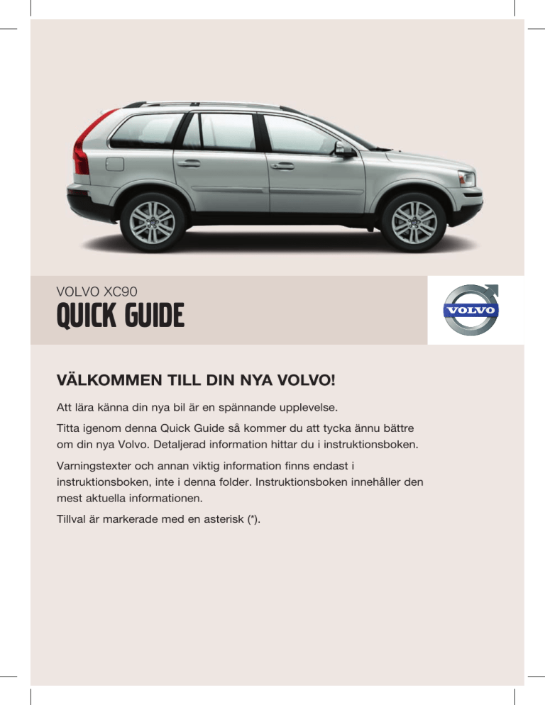 Volvo XC90, 2009 Quick start guide Volvo XC90, 2009 Quick start guide