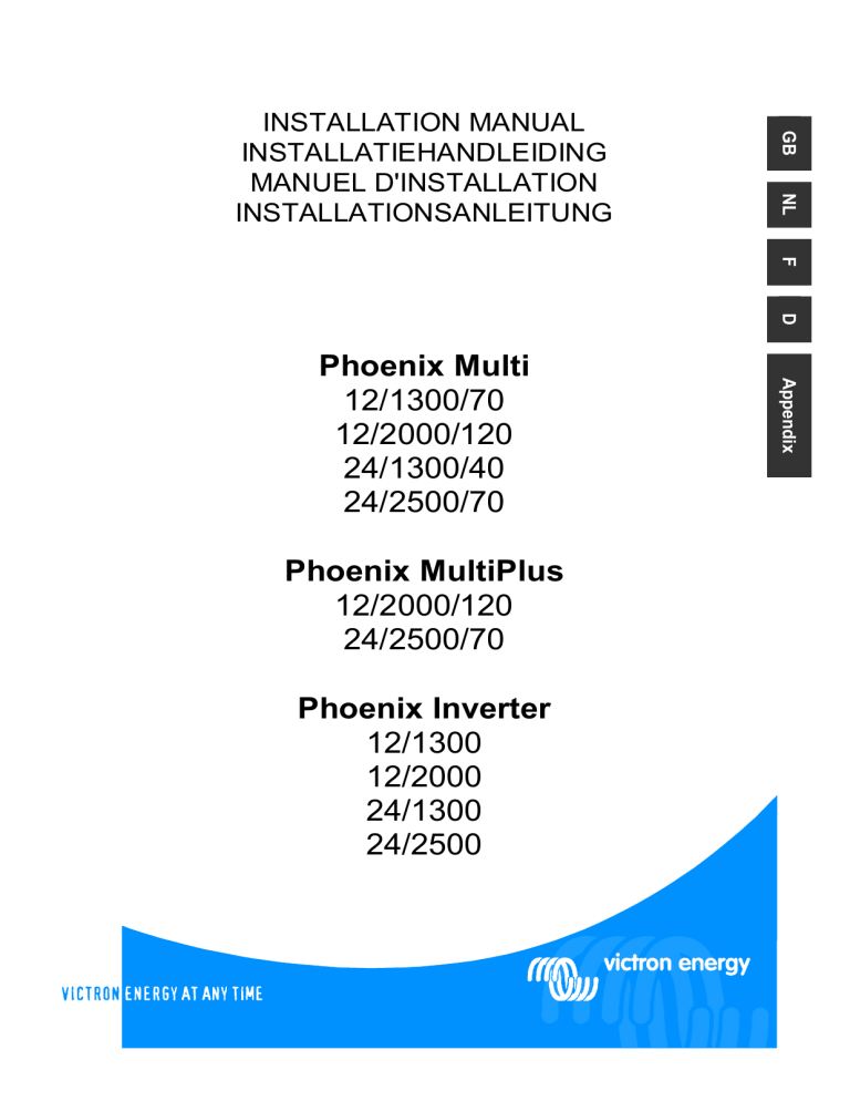 Victron energy Phoenix Multi 12/1300 ; 12/2000 ; 24/1300 ; 24/2500, Phoenix Inverter 12/1300; 12/2000; 24/1300; 24/2500 Owner's manual Victron energy Phoenix Multi 12/1300 ; 12/2000 ; 24/1300 ; 24/2500, Phoenix Inverter 12/1300; 12/2000; 24/1300; 24/2500 Owner's manual