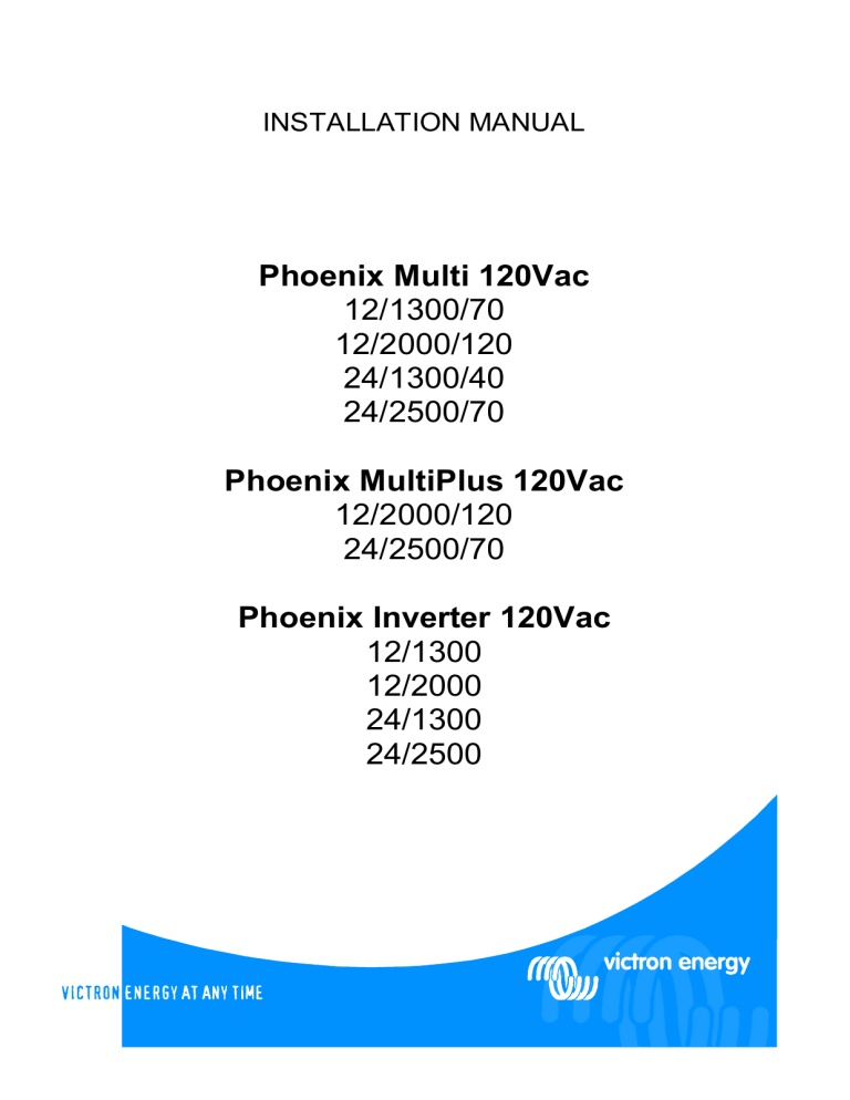Victron energy Phoenix Multi 120V 12/1300; 12/2000; 24/1300; 24/2500, Phoenix Inverter 120V 12/1300; 12/2000; 24/1300; 24/2500 Owner's manual Victron energy Phoenix Multi 120V 12/1300; 12/2000; 24/1300; 24/2500, Phoenix Inverter 120V 12/1300; 12/2000; 24/1300; 24/2500 Owner's manual