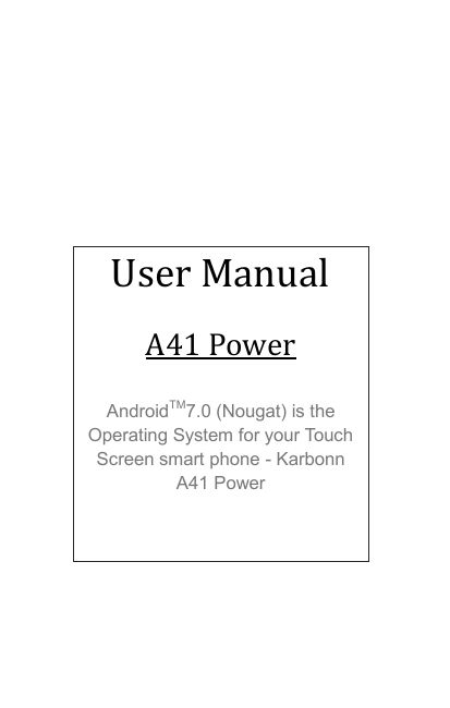 Karbonn A41 Power User guide Karbonn A41 Power User guide