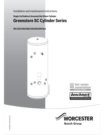 Worcester Greenstore TC Cylinder 300 litre, Greenstore TC Cylinder 150 litre, Greenstore TC Cylinder 180 litre, Greenstore SC Cylinder 120 litre, Greenstore SC Cylinder 90 litre, Greenstore TC Cylinder 250 litre, Greenstore TC Cylinder 210 litre User manual Worcester Greenstore TC Cylinder 300 litre, Greenstore TC Cylinder 150 litre, Greenstore TC Cylinder 180 litre, Greenstore SC Cylinder 120 litre, Greenstore SC Cylinder 90 litre, Greenstore TC Cylinder 250 litre, Greenstore TC Cylinder 210 litre User manual
