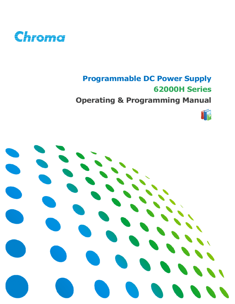 Chroma 62150H-450, 62100H-30, 62075H-30, 62100H-600, 62050H-40, 62000H Series, 62150H-1000, 62150H-600, 62100H-40, 62100H-1000 User manual Chroma 62150H-450, 62100H-30, 62075H-30, 62100H-600, 62050H-40, 62000H Series, 62150H-1000, 62150H-600, 62100H-40, 62100H-1000 User manual