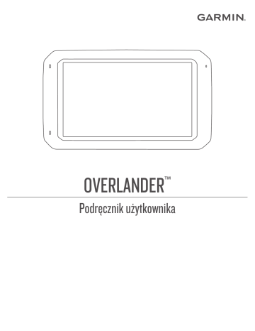 Garmin Overlander® Instrukcja obsługi | Manualzz Garmin Overlander® Instrukcja obsługi | Manualzz