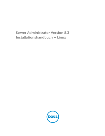 Installationsvorbereitungen. Dell OpenManage Server Administrator Version 8.3, OpenManage Software 8.3 | Manualzz Installationsvorbereitungen. Dell OpenManage Server Administrator Version 8.3, OpenManage Software 8.3 | Manualzz