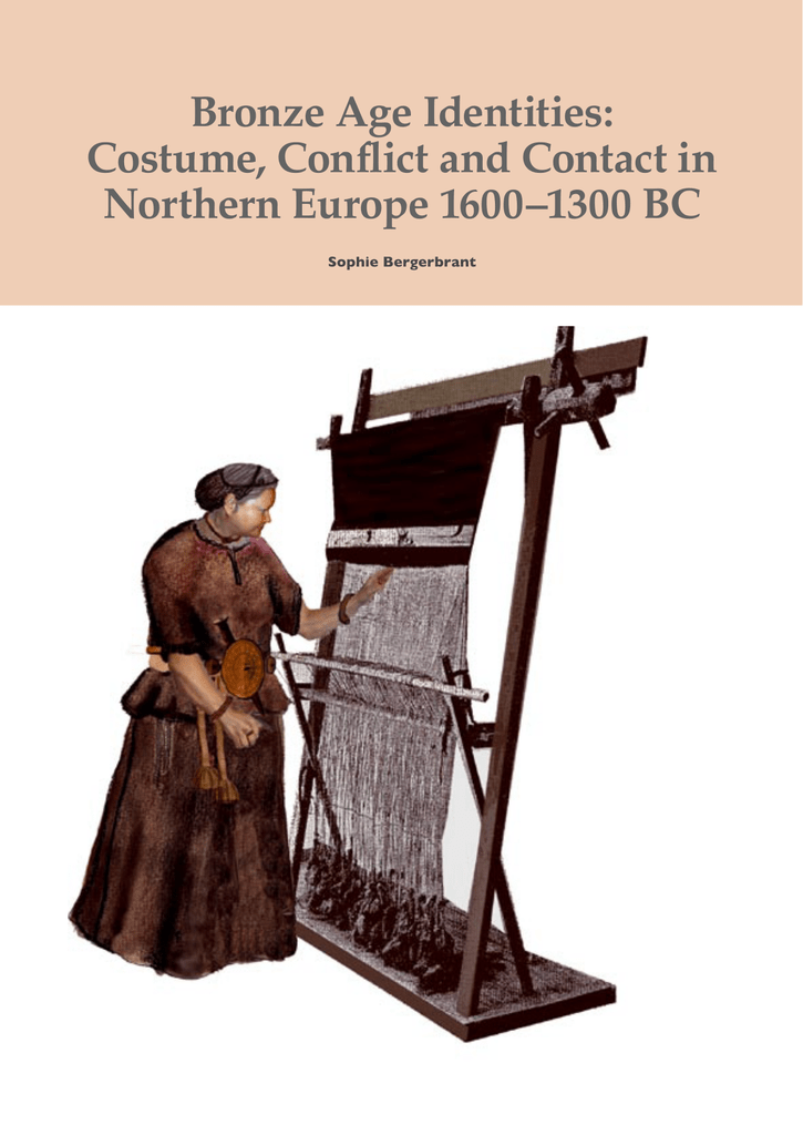 Hofte Teenageår mærkelig Bronze Age Identities: Costume, Conﬂict and Contact in Northern Europe  1600–1300 BC | Manualzz