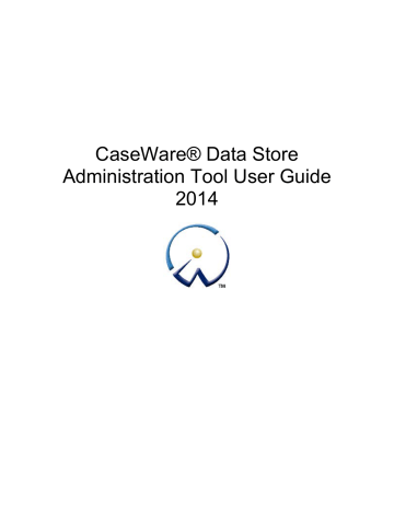 CaseWare Data Store Administration Tool User Guide | Manualzz