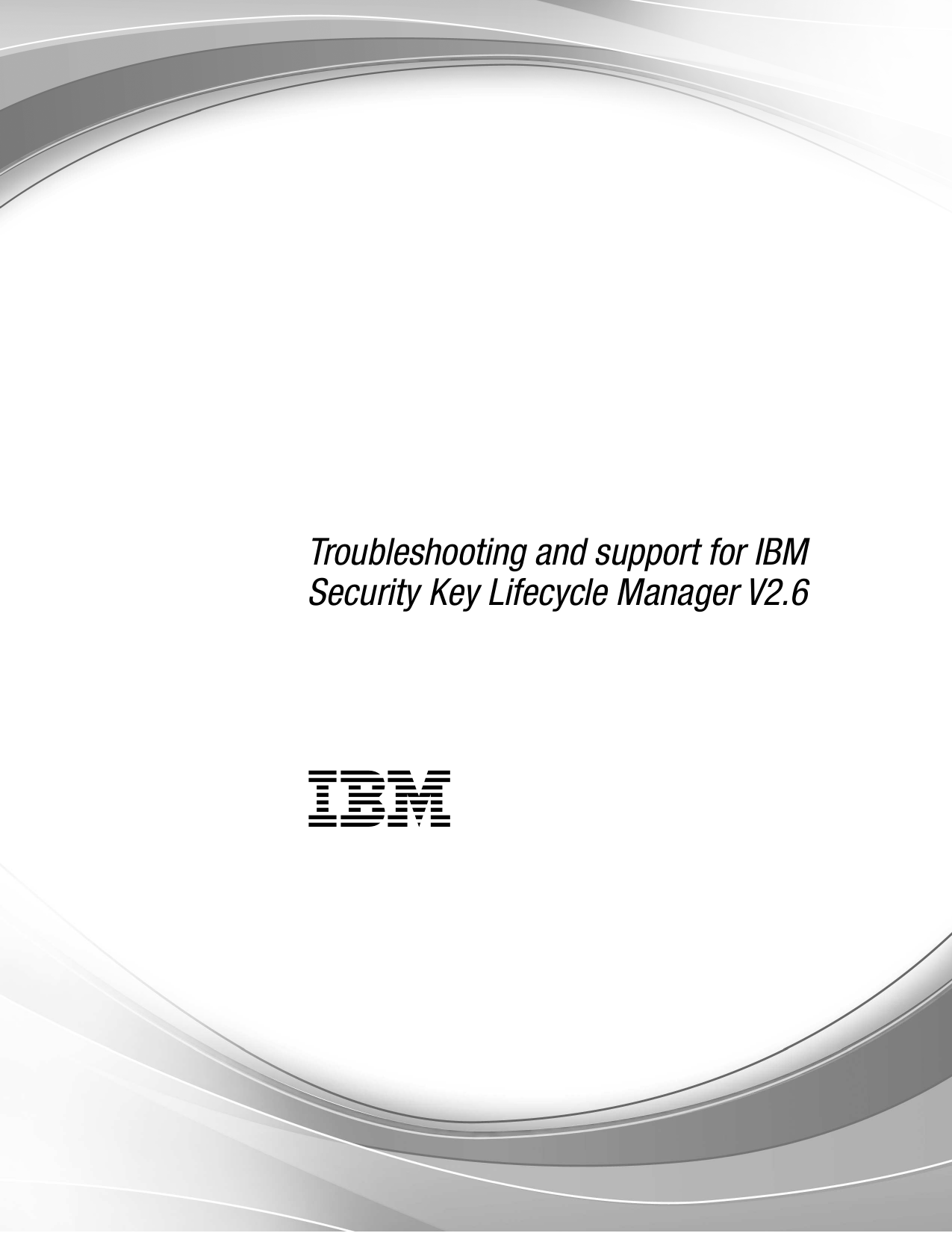 Troubleshooting and support for IBM Security Key Lifecycle Manualzz