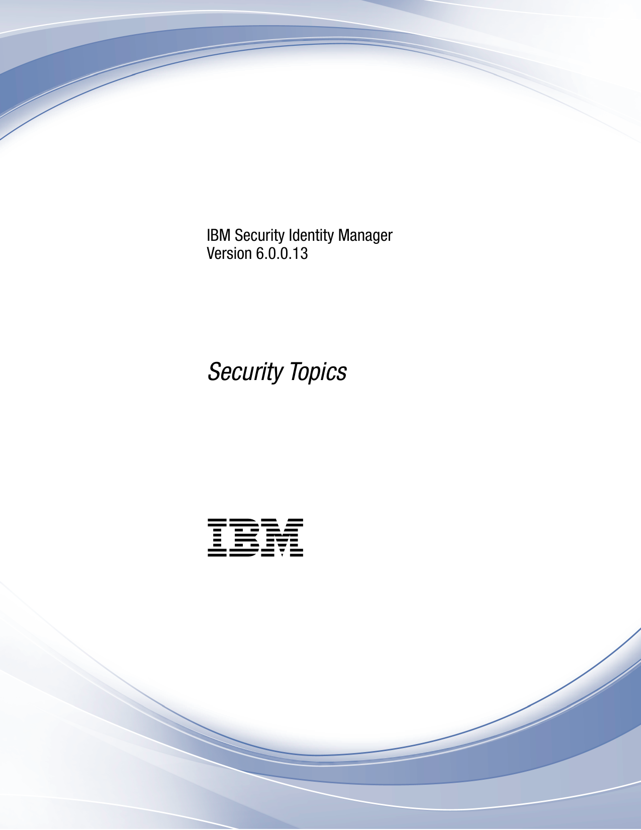 IBM Security Identity Manager Version 6.0.0.13 Security Topics Manualzz