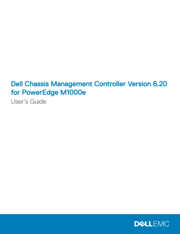Dell Chassis Management Controller Version 6.20 for PowerEdge M1000e User’s Guide . Dell PowerEdge M1000e, Chassis Management Controller Version 6.20 For PowerEdge M1000e | Manualzz