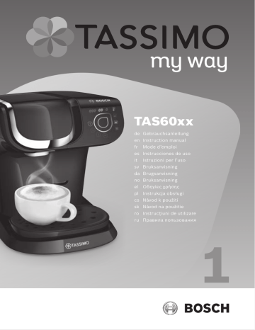 Bosch TAS6003 - Tassimo My Way, TAS6004 - Tassimo My Way, Tassimo My Way 2 TAS6503, Tassimo My Way 2 TAS65 Serie, Tassimo My Way TAS6003, TASSIMO MY WAY TAS60 Serie, TAS6003/01, Tassimo My Way TAS6002, Tassimo My Way 2 TAS6504, TAS6002/01 Instruction manual | Manualzz
