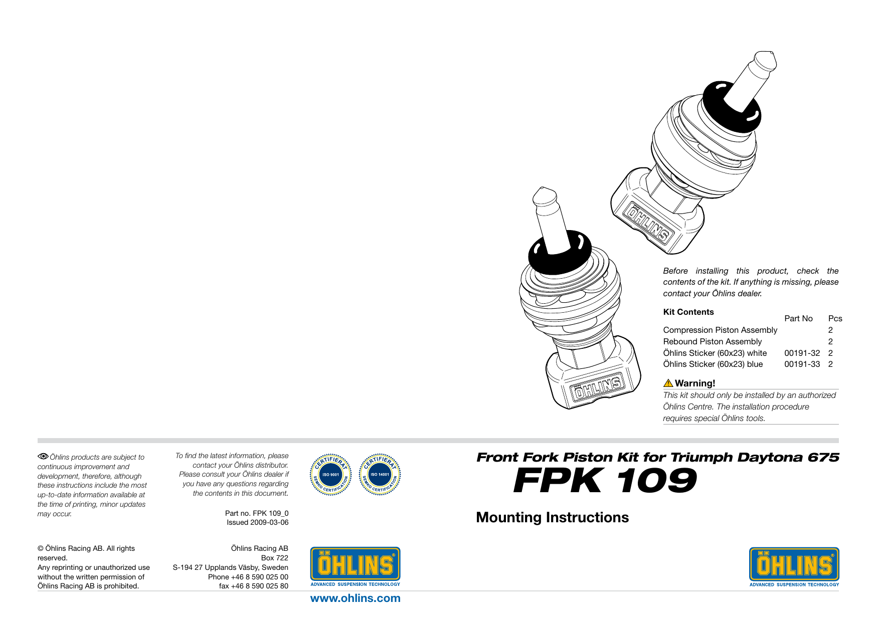 Ohlins FPK109 Front fork piston kit Triumph Daytona 675 Mounting